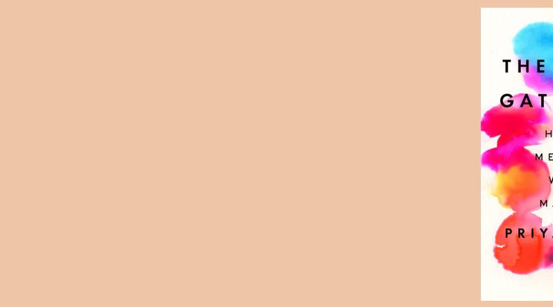 Die Kunst des Zusammenkommens – Ein Konzept von Priya Parker